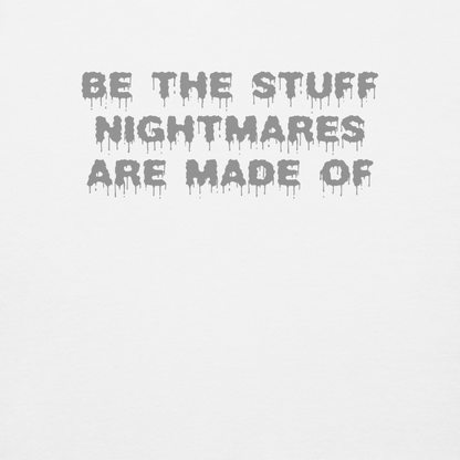 "Be the stuff nightmares are made of" printed on a white background