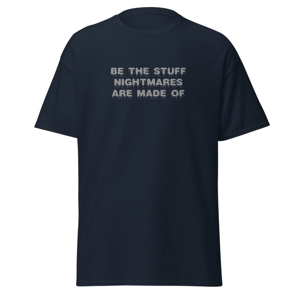 "Be the stuff nightmares are made of" printed on a navy on an invisible body