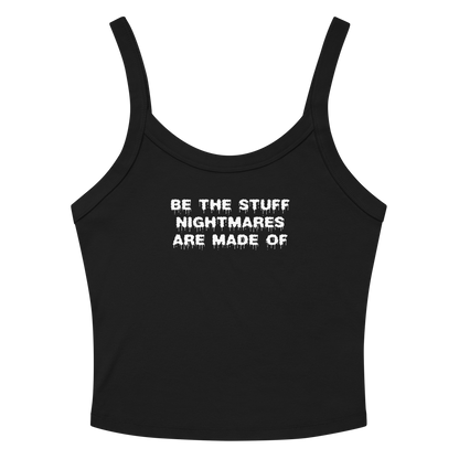 "Be the stuff nightmares are made of" printed on a solid black blend tbd