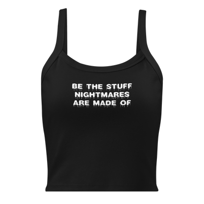 "Be the stuff nightmares are made of" printed on a solid black blend women's micro-rib tanktop laying on a flat surface