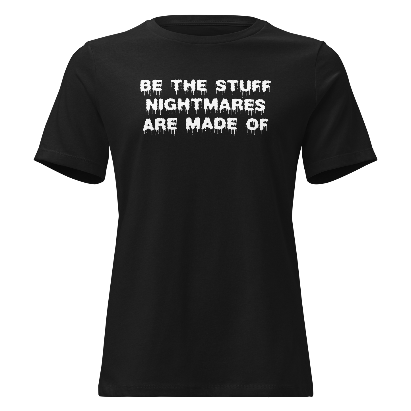 "Be the stuff nightmares are made of" printed on a black on an invisible / simulated body