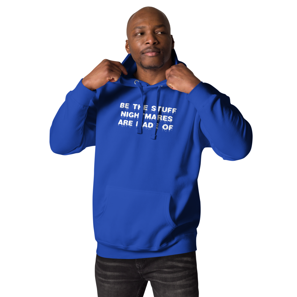 "Be the stuff nightmares are made of" printed on a team royal unisex hoodie worn by a male