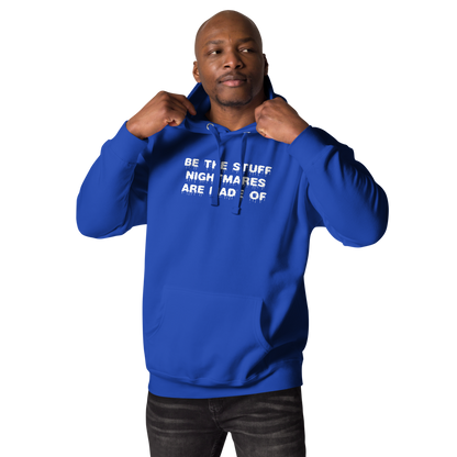 "Be the stuff nightmares are made of" printed on a team royal unisex hoodie worn by a male