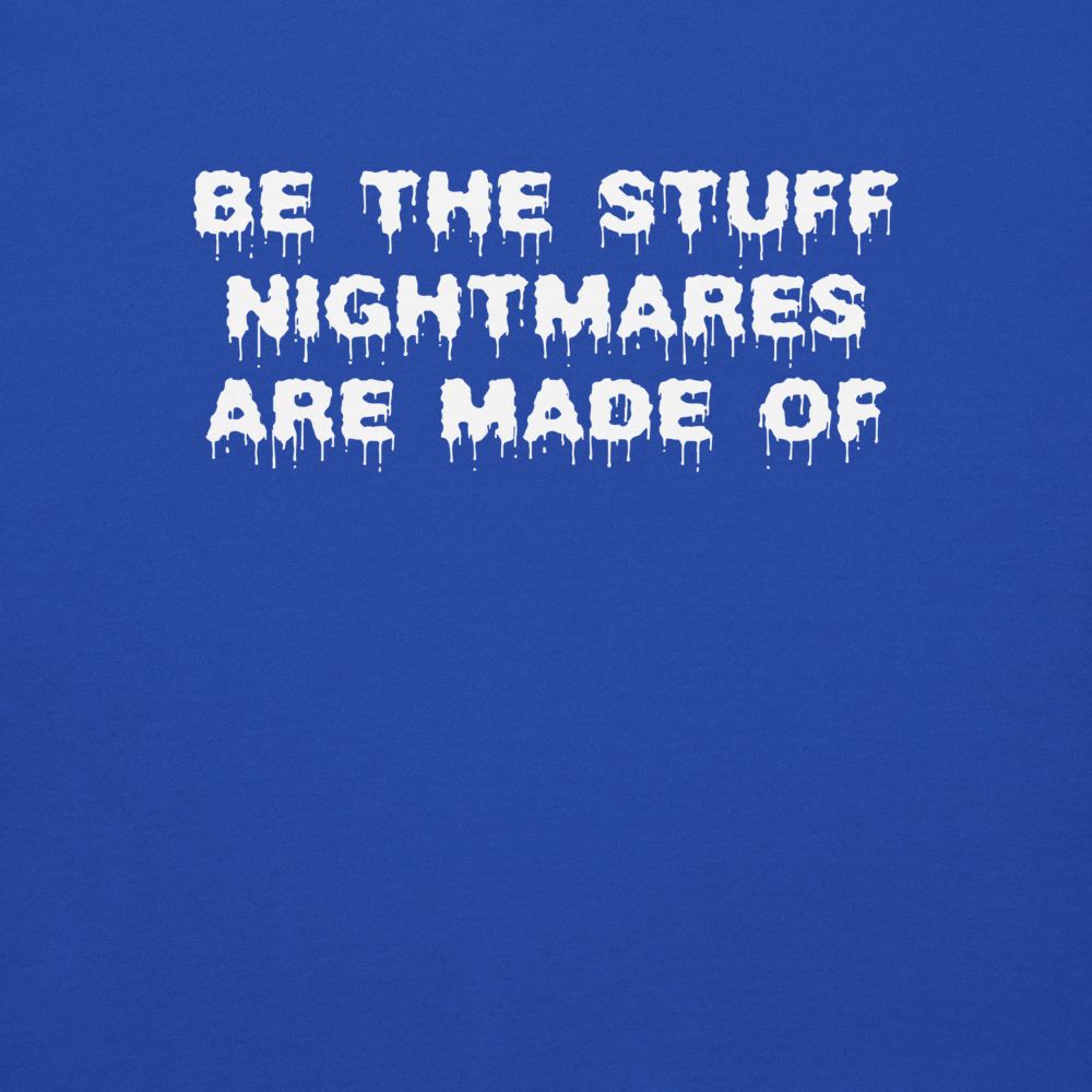 "Be the stuff nightmares are made of" printed on a team royal background