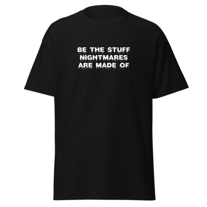"Be the stuff nightmares are made of" printed on a black on an invisible body