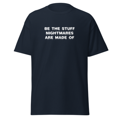 "Be the stuff nightmares are made of" printed on a navy on an invisible body
