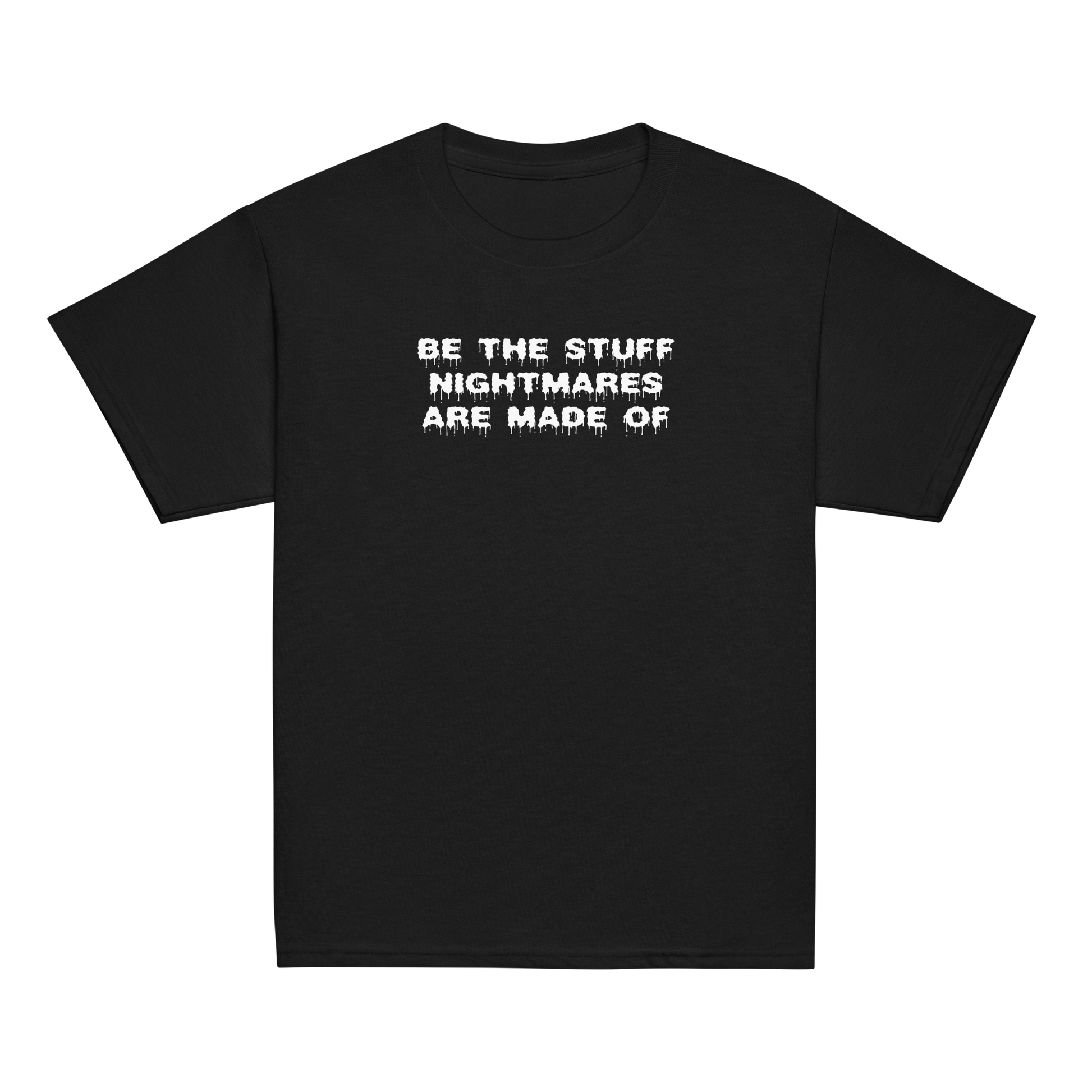 "Be the stuff nightmares are made of" printed on a black youth classic tee laying on a flat surface