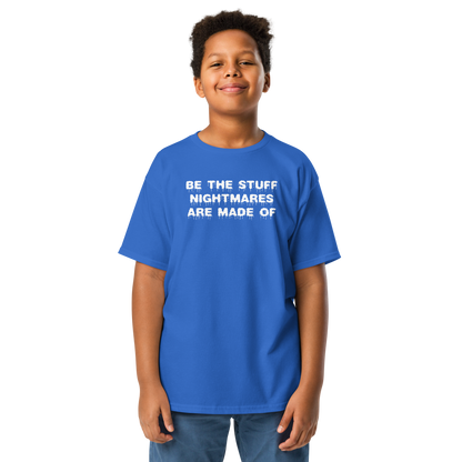 "Be the stuff nightmares are made of" printed on a royal youth classic tee worn by a male