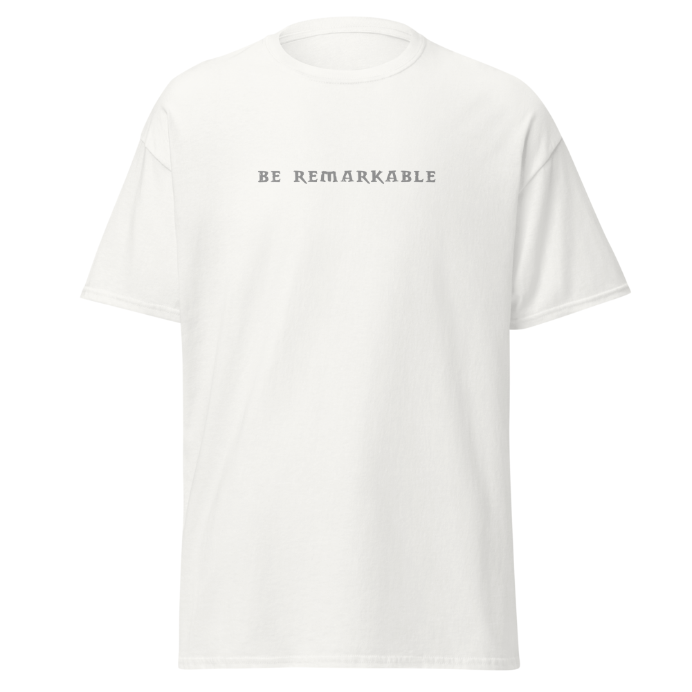 "Be remarkable" printed on a white on an invisible body