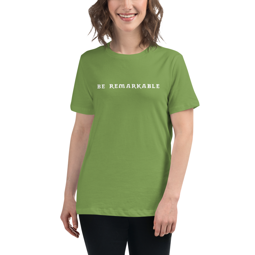 "Be remarkable" printed on a leaf women's relaxed t-shirt worn by a female