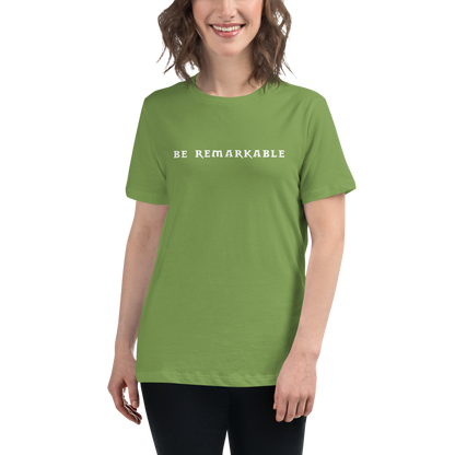 "Be remarkable" printed on a leaf women's relaxed t-shirt worn by a female