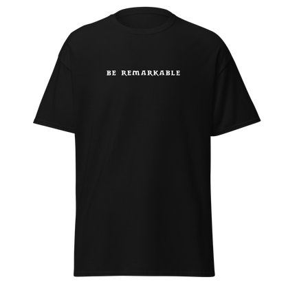 "Be remarkable" printed on a black on an invisible body
