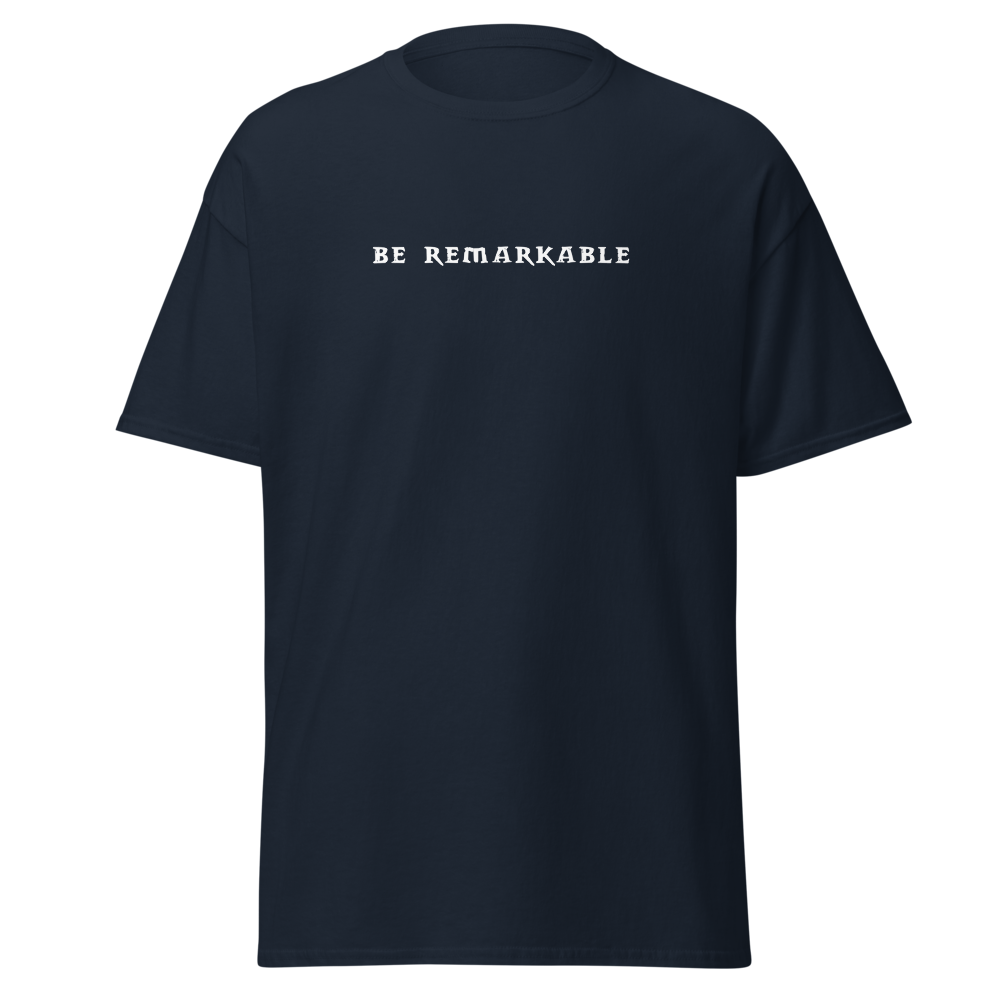 "Be remarkable" printed on a navy on an invisible body