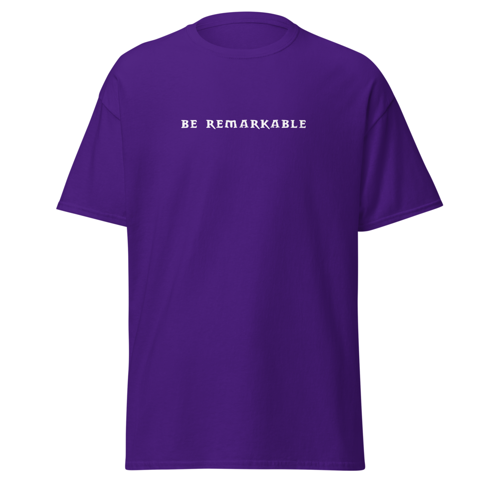 "Be remarkable" printed on a purple on an invisible body