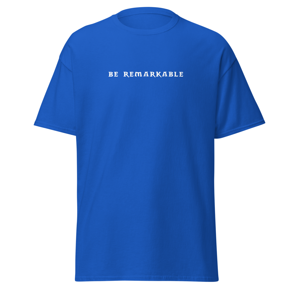 "Be remarkable" printed on a royal on an invisible body