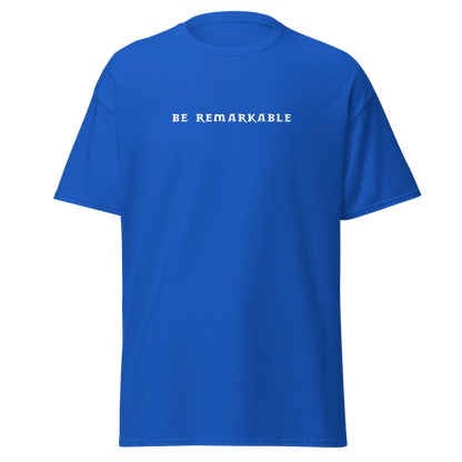 "Be remarkable" printed on a royal on an invisible body
