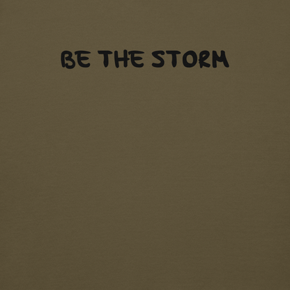 "Be the storm" printed on a military green background