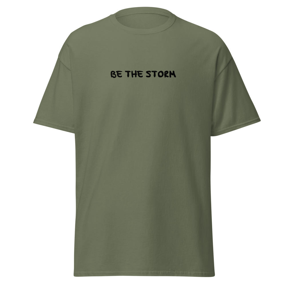 "Be the storm" printed on a military green on an invisible body