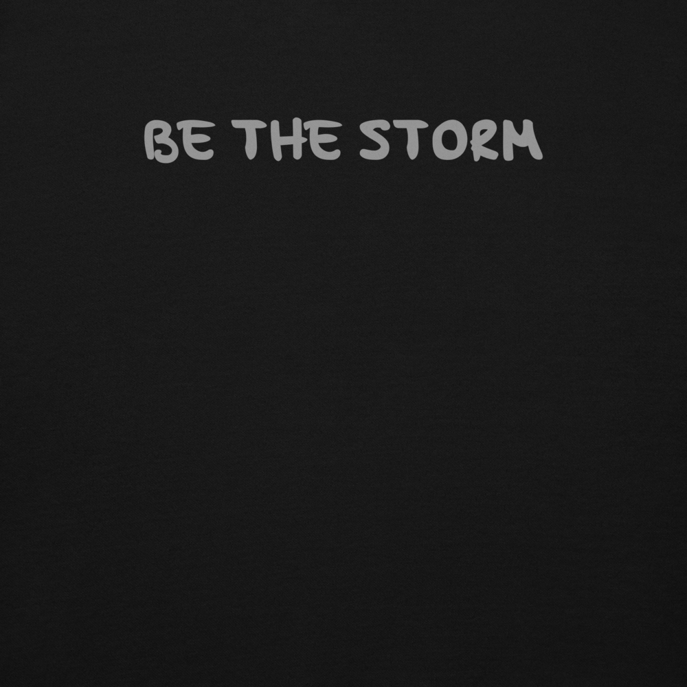"Be the storm" printed on a black background