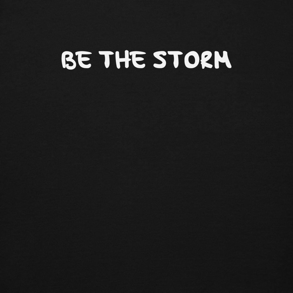 "Be the storm" printed on a black background