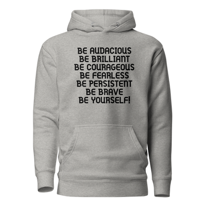 "Be Audacious Be Brilliant Be Courageous Be Fearless Be Persistent Be Brave Be Yourself!" printed on a carbon grey on an invisible / simulated body