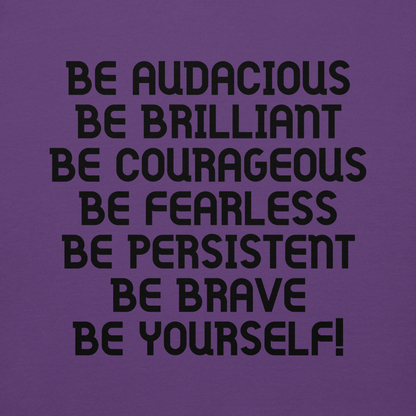 "Be Audacious Be Brilliant Be Courageous Be Fearless Be Persistent Be Brave Be Yourself!" printed on a purple background