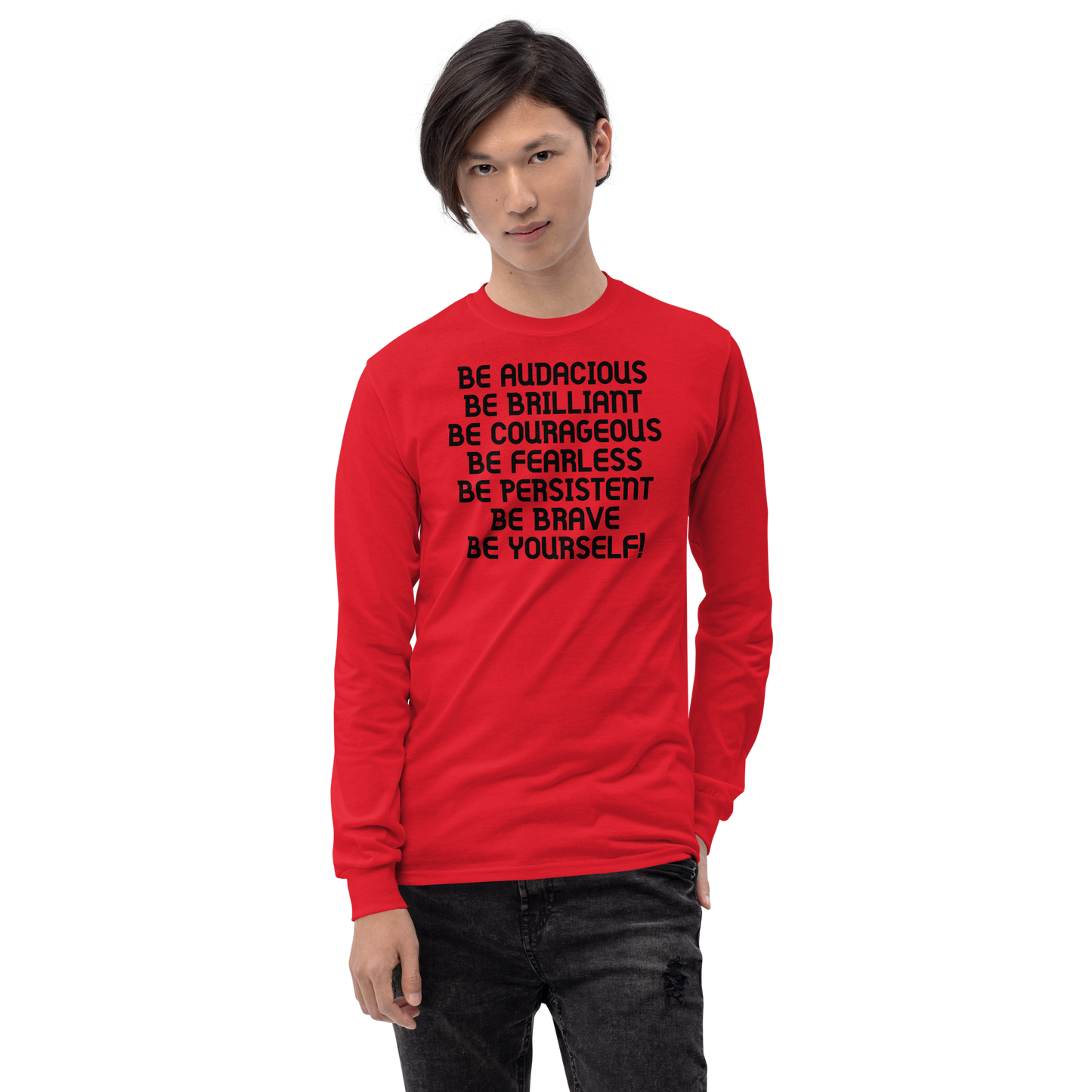 "Be Audacious Be Brilliant Be Courageous Be Fearless Be Persistent Be Brave Be Yourself!" printed on a red men's long sleeve shirt worn by a male