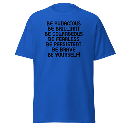 "Be Audacious Be Brilliant Be Courageous Be Fearless Be Persistent Be Brave Be Yourself!" printed on a royal on an invisible body