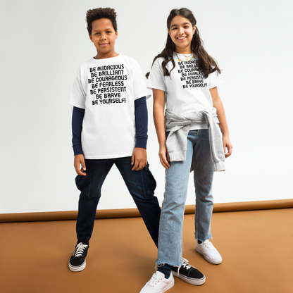 "Be Audacious Be Brilliant Be Courageous Be Fearless Be Persistent Be Brave Be Yourself!" printed on a white youth classic tee worn by a female and male