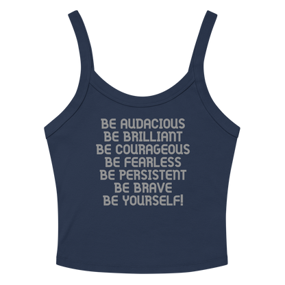 "Be Audacious Be Brilliant Be Courageous Be Fearless Be Persistent Be Brave Be Yourself!" printed on a solid navy blend tbd