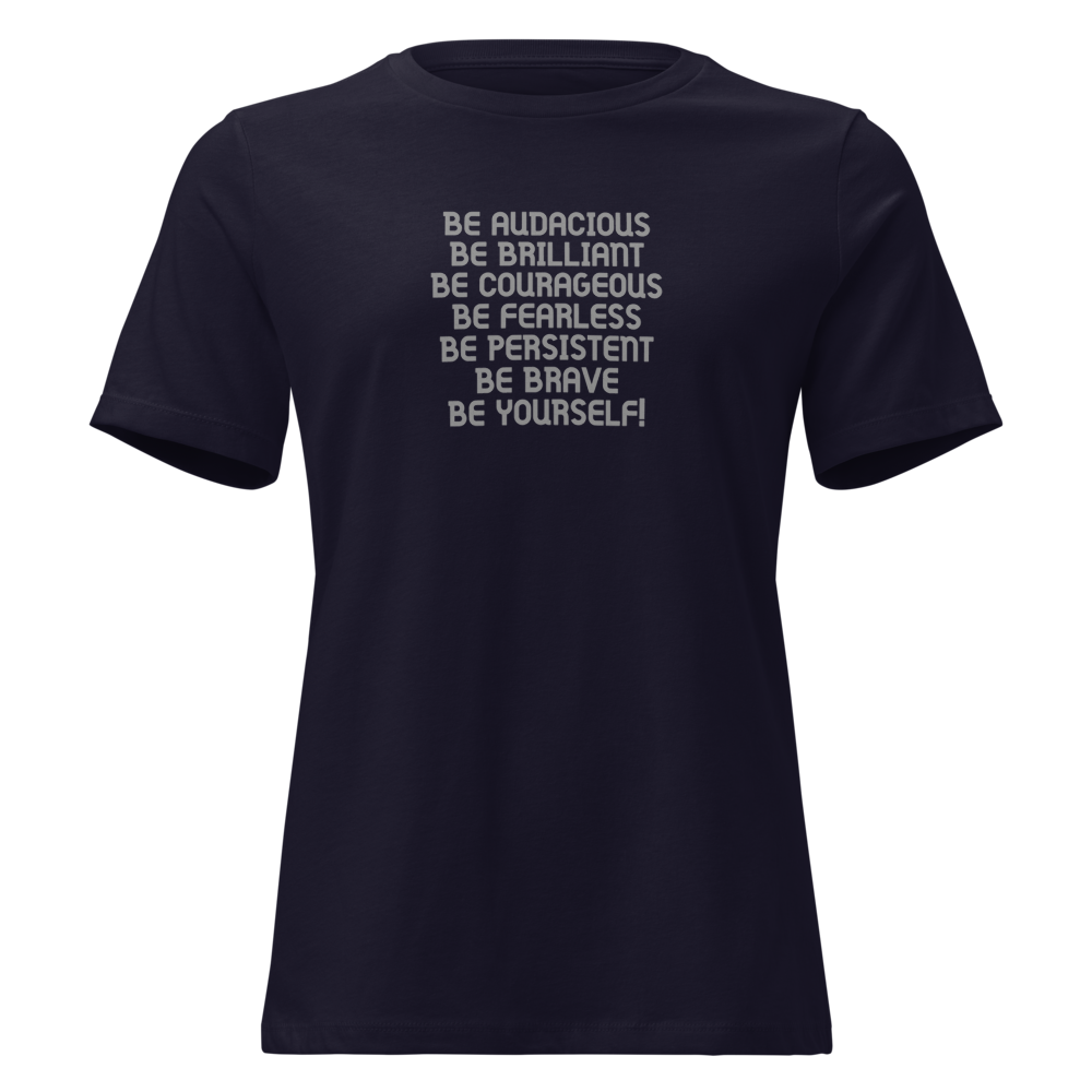 "Be Audacious Be Brilliant Be Courageous Be Fearless Be Persistent Be Brave Be Yourself!" printed on a navy on an invisible / simulated body