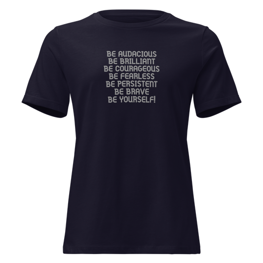 "Be Audacious Be Brilliant Be Courageous Be Fearless Be Persistent Be Brave Be Yourself!" printed on a navy on an invisible / simulated body