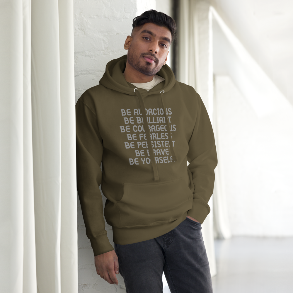 "Be Audacious Be Brilliant Be Courageous Be Fearless Be Persistent Be Brave Be Yourself!" printed on a military green unisex hoodie worn by a male