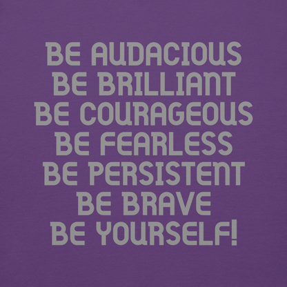"Be Audacious Be Brilliant Be Courageous Be Fearless Be Persistent Be Brave Be Yourself!" printed on a purple background