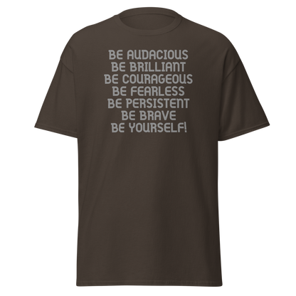 "Be Audacious Be Brilliant Be Courageous Be Fearless Be Persistent Be Brave Be Yourself!" printed on a dark chocolate on an invisible body
