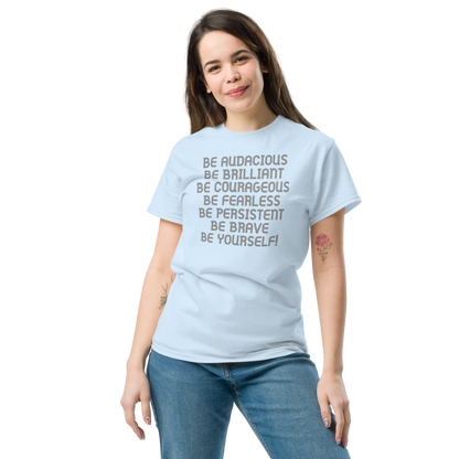 "Be Audacious Be Brilliant Be Courageous Be Fearless Be Persistent Be Brave Be Yourself!" printed on a light blue unisex classic tee worn by a female