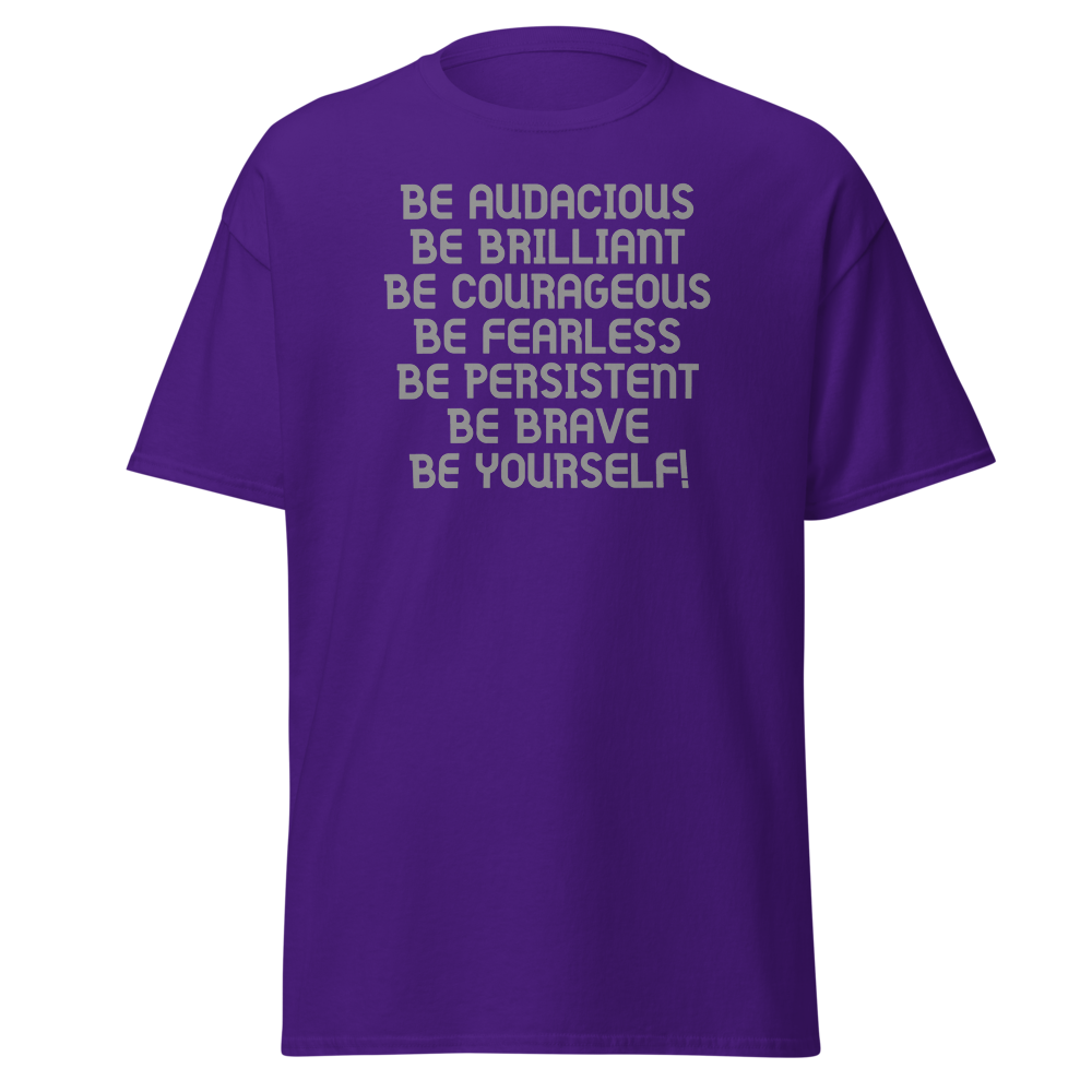 "Be Audacious Be Brilliant Be Courageous Be Fearless Be Persistent Be Brave Be Yourself!" printed on a purple on an invisible body