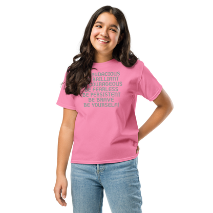 "Be Audacious Be Brilliant Be Courageous Be Fearless Be Persistent Be Brave Be Yourself!" printed on a azalea youth classic tee worn by a female