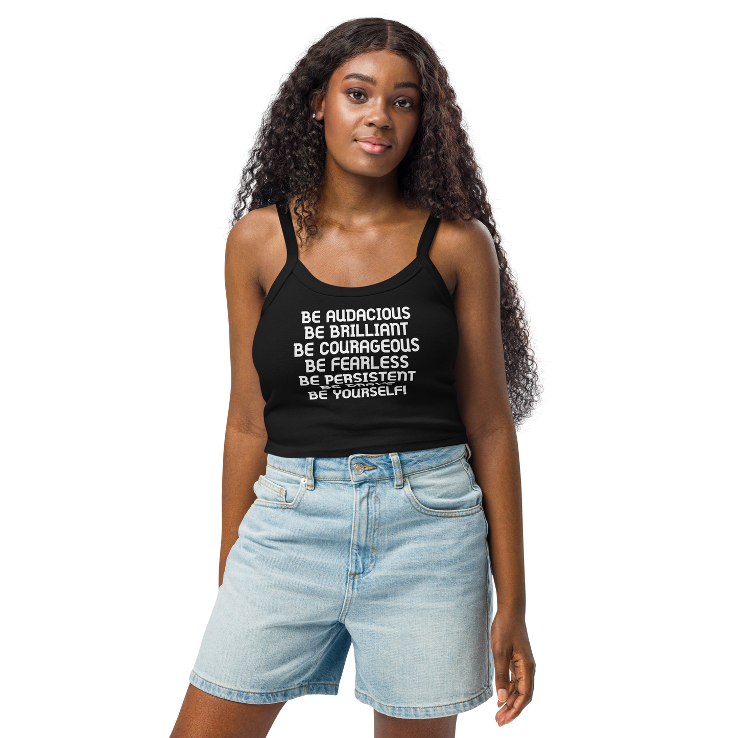 "Be Audacious Be Brilliant Be Courageous Be Fearless Be Persistent Be Brave Be Yourself!" printed on a solid black blend women's micro-rib tanktop worn by a female