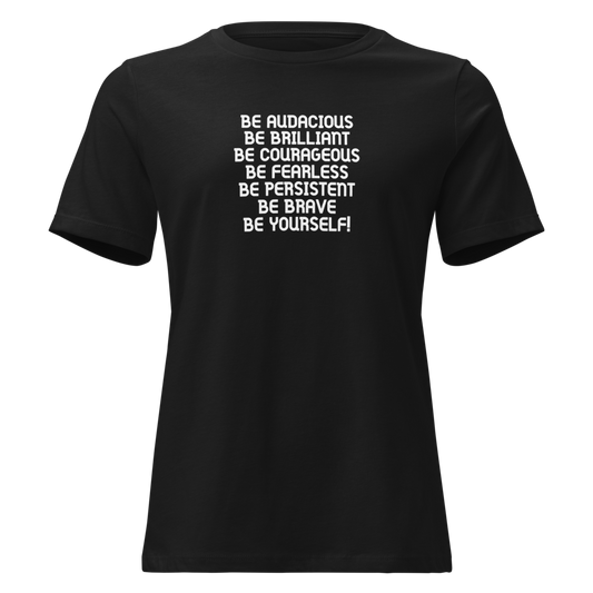 "Be Audacious Be Brilliant Be Courageous Be Fearless Be Persistent Be Brave Be Yourself!" printed on a black on an invisible / simulated body