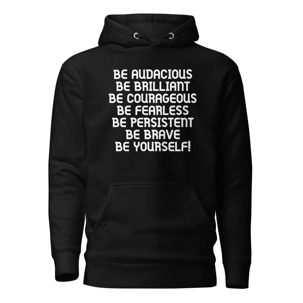 "Be Audacious Be Brilliant Be Courageous Be Fearless Be Persistent Be Brave Be Yourself!" printed on a black on an invisible / simulated body