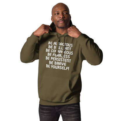 "Be Audacious Be Brilliant Be Courageous Be Fearless Be Persistent Be Brave Be Yourself!" printed on a military green unisex hoodie worn by a male