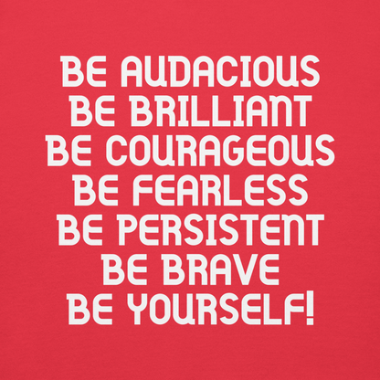 "Be Audacious Be Brilliant Be Courageous Be Fearless Be Persistent Be Brave Be Yourself!" printed on a team red background