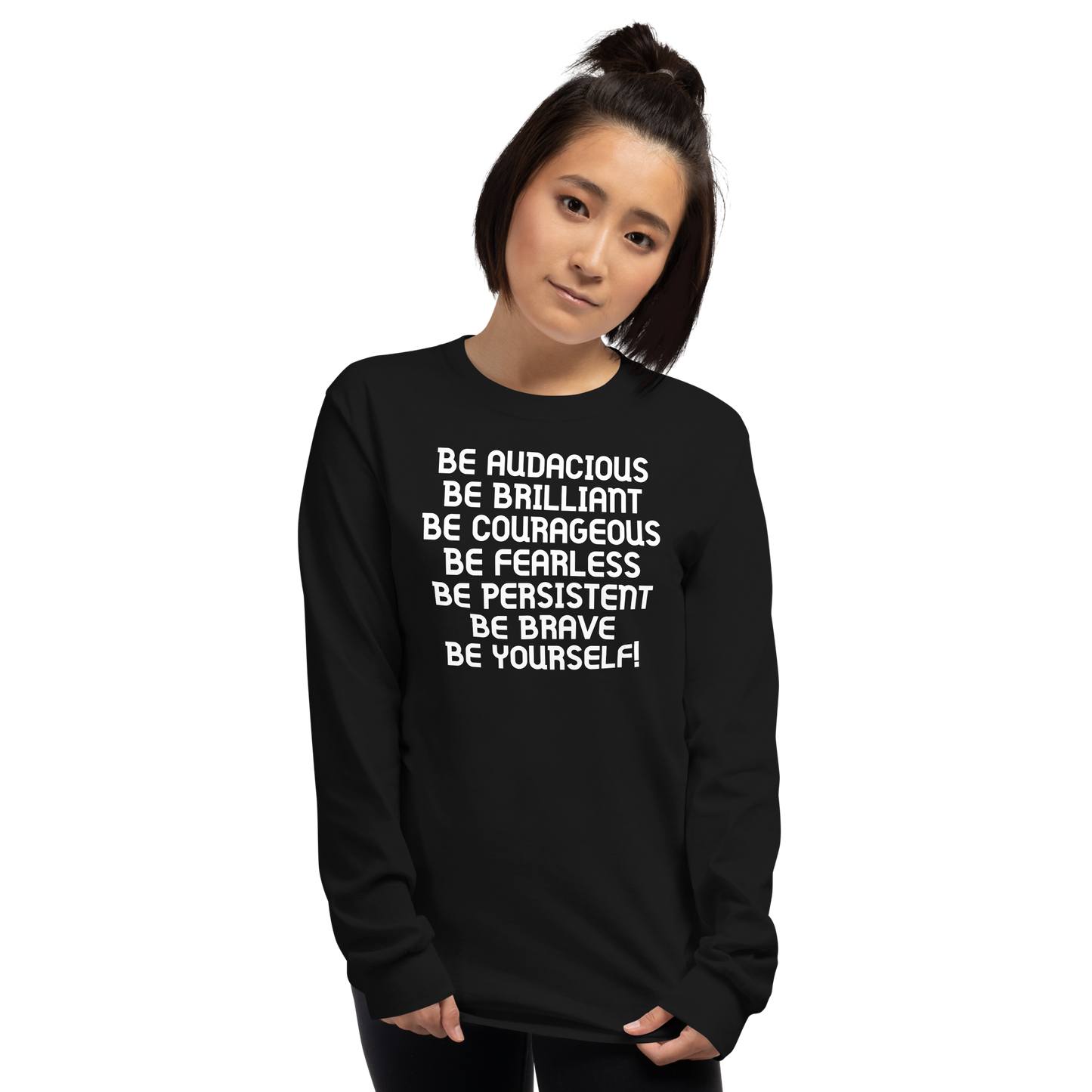 "Be Audacious Be Brilliant Be Courageous Be Fearless Be Persistent Be Brave Be Yourself!" printed on a black men's long sleeve shirt worn by a female