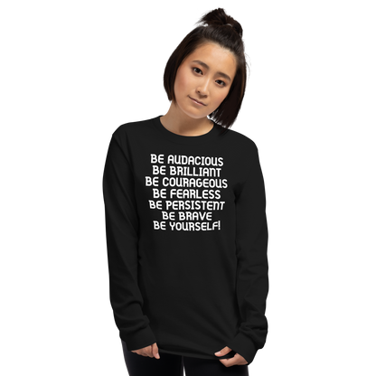 "Be Audacious Be Brilliant Be Courageous Be Fearless Be Persistent Be Brave Be Yourself!" printed on a black men's long sleeve shirt worn by a female