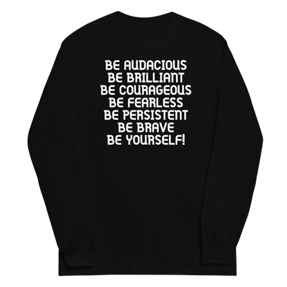 "Be Audacious Be Brilliant Be Courageous Be Fearless Be Persistent Be Brave Be Yourself!" printed on a black men's long sleeve shirt laying on a flat surface