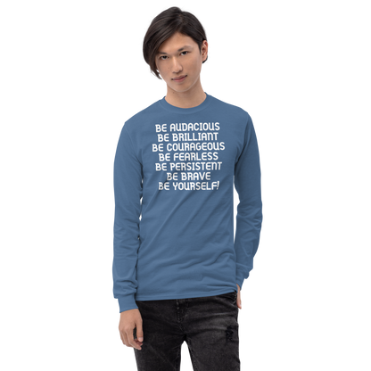 "Be Audacious Be Brilliant Be Courageous Be Fearless Be Persistent Be Brave Be Yourself!" printed on a indigo blue men's long sleeve shirt worn by a male