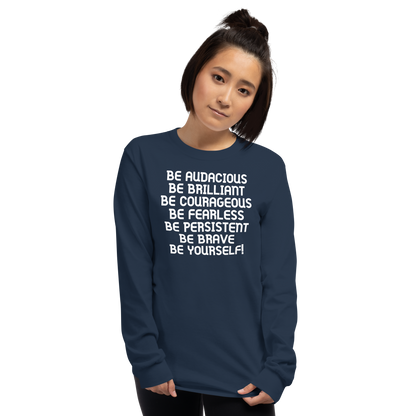 "Be Audacious Be Brilliant Be Courageous Be Fearless Be Persistent Be Brave Be Yourself!" printed on a navy men's long sleeve shirt worn by a female