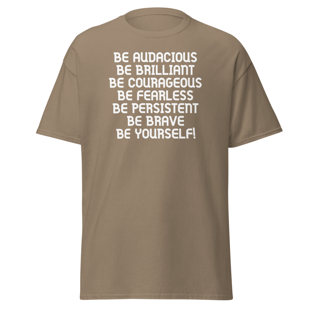 "Be Audacious Be Brilliant Be Courageous Be Fearless Be Persistent Be Brave Be Yourself!" printed on a brown savana on an invisible body