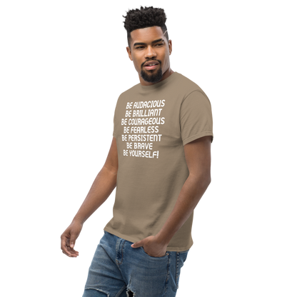 "Be Audacious Be Brilliant Be Courageous Be Fearless Be Persistent Be Brave Be Yourself!" printed on a brown savana unisex classic tee worn by a male